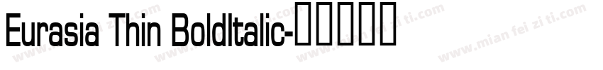 Eurasia Thin BoldItalic字体转换